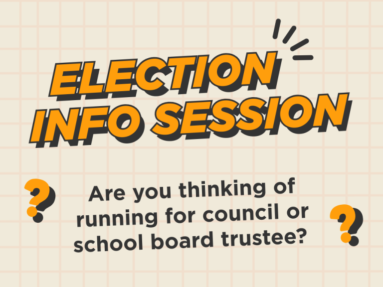 "Election Info Session" Are you thinking of running for council or school board trustee?